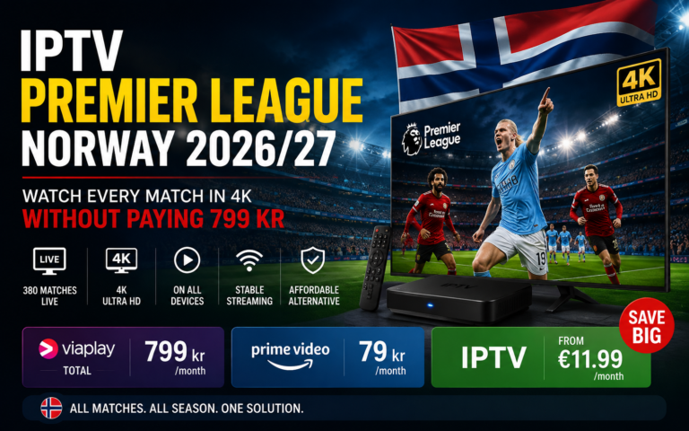 IPTV Premier League Norway 2026/27 – 4K live football streaming for viewers in Norway